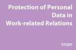 Study: Protection of Personal Data in Work-related Relations.